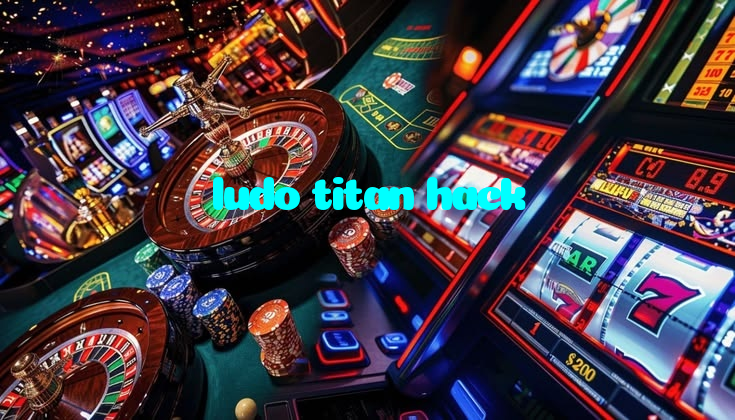 ludo titan hack
